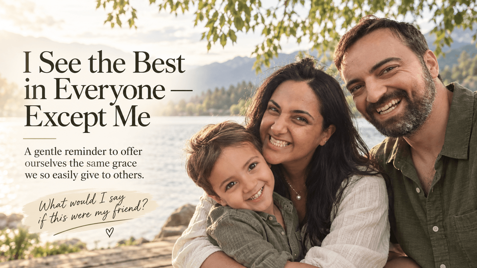 I See the Best in Everyone — Except Me